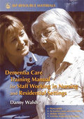 Dementia Care Training Manual for Staff Working in Nursing and Residential Settings - Paperback