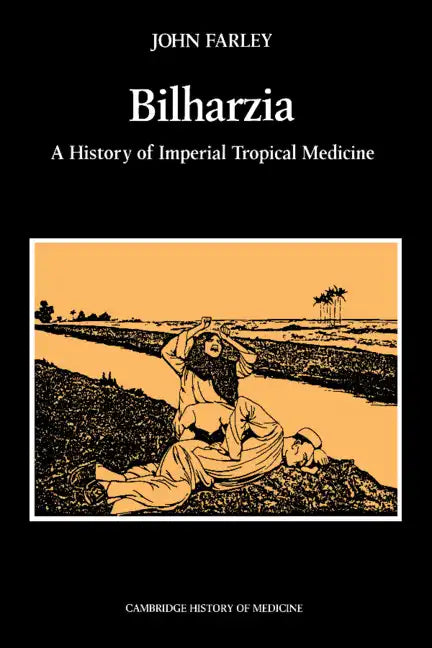 Bilharzia: A History of Imperial Tropical Medicine - Paperback