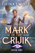 Mark of the Crijik: A LitRPG Adventure - Paperback