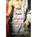 The Man Christ Jesus: Theological Reflections on the Humanity of Christ - Paperback