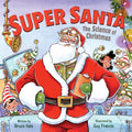 Super Santa: The Science of Christmas: A Christmas Holiday Book for Kids - Hardcover