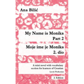 My Name is Monika - Part 2 / Moje ime je Monika - 2. dio: A Mini Novel With Vocabulary Section for Learning Croatian, Level Perfection B2 = Advanced L - Paperback