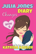 JULIA JONES' DIARY - Changes - Book 6 (Diary Book for Girls aged 9 - 12) - Paperback