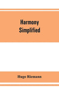 Harmony simplified: or, The theory of the tonal functions of chords - Paperback