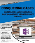 Conquering Cases: Investigation and Prosecution Case Management Using Microsoft OneNote - Paperback