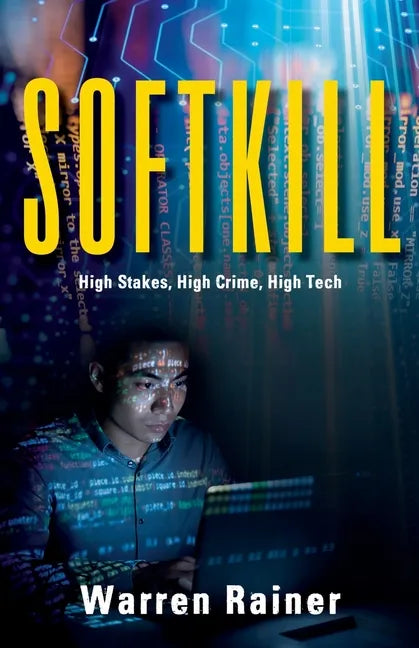 Softkill: High Stakes, High Crime, High Tech - Paperback