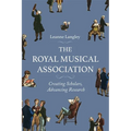 The Royal Musical Association: Creating Scholars, Advancing Research - Paperback