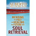 Mending the Past & Healing the Future with Soul Retrieval - Paperback