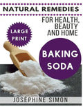 Baking Soda ***Large Print Edition***: Natural Remedies for Health, Beauty and Home - Paperback