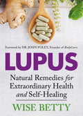 Lupus: Natural Remedies for Extraordinary Health and Self-Healing - Paperback