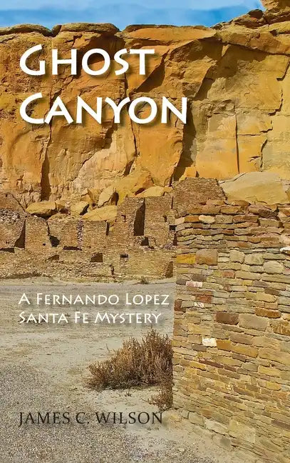 Ghost Canyon: A Fernando Lopez Santa Fe Mystery - Hardcover