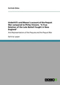Underhill's and Mason's account of the Pequot War compared to Philip Vincent, "A True Relation of the Late Battell Fought in New England": And Represe - Paperback