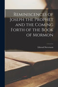Reminiscences of Joseph the Prophet and the Coming Forth of the Book of Mormon - Paperback