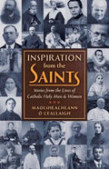 Inspiration from the Saints: Stories from the Lives of Catholic Holy Men and Women - Paperback