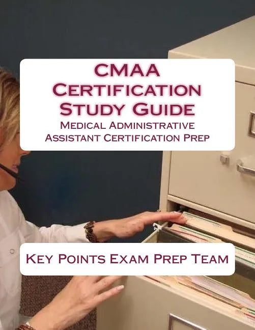 CMAA Certification Study Guide: Medical Administrative Assistant Certification Prep - Paperback