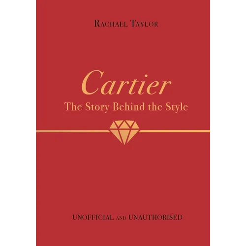 Cartier: The Story Behind the Style - Hardcover