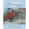 Our Spiritual Being Above and Beyond our Human Condition: Spirit & Form: two opposites to reconcile - Paperback