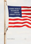 Economic Inequality, Neoliberalism, and the American Community College - Paperback