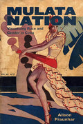 Mulata Nation: Visualizing Race and Gender in Cuba - Paperback