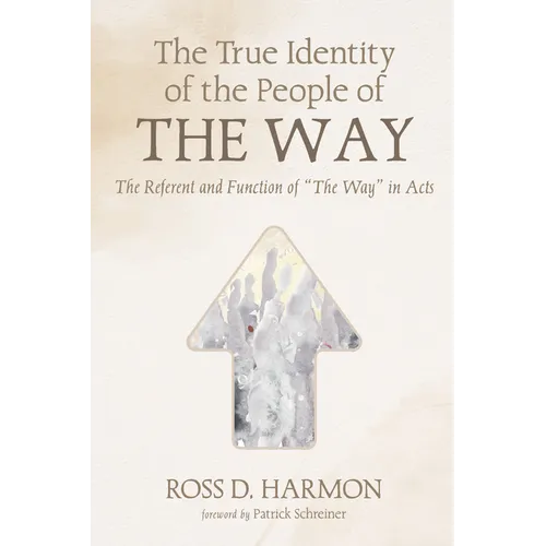 The True Identity of the People of the Way: The Referent and Function of "The Way" in Acts - Paperback
