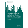 Organized Crime as Institutional Cluster: Transition from Traditional to Informational Model in Ukraine - Paperback