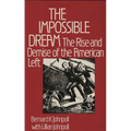 The Impossible Dream: The Rise and Demise of the American Left - Hardcover