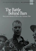 The Battle Behind Bars: Navy and Marine POWs in the Vietnam War - Paperback