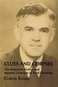 Clues and Corpses: The Detective Fiction and Mystery Criticism of Todd Downing - Paperback