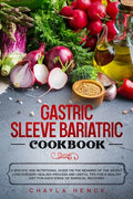 Gastric Sleeve Bariatric Cookbook: A specific and nutritional guide on the meaning of the weight loss surgery, healing process and useful tips for a h - Paperback