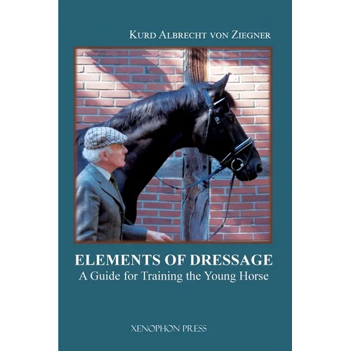 The Elements of Dressage: A Guide for How to Apply the Training Tree - Hardcover