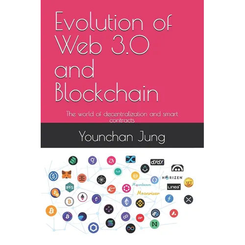 Evolution of Web 3.0 and Blockchain: The world of decentralization and smart contracts - Paperback