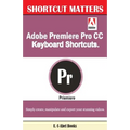 Adobe Premiere Pro CC Keyboard Shortcuts. - Paperback