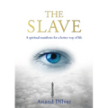 The Slave: A Spiritual Manifesto for a Better Way of Life - Paperback