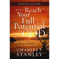 How to Reach Your Full Potential for God Study Guide: Never Settle for Less Than the Best - Paperback