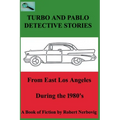 Turbo and Pablo Detective Stories From East Los Angeles During the 1980s - Paperback