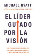 El Líder Guiado Por La Visión: Diez Preguntas Para Enfocar Tus Esfuerzos, Energizar Tu Equipo Y Maximizar Tu Negocio (Spanish Language Edition, the Vi - Paperback