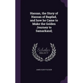 Hassan, the Story of Hassan of Bagdad, and how he Came to Make the Golden Journey to Samarkand; - Hardcover