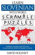 Learn Slovenian with Word Scramble Puzzles Volume 1: Learn Slovenian Language Vocabulary with 110 Challenging Bilingual Word Scramble Puzzles - Paperback