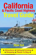 California & the Pacific Coast Highway Travel Guide: Attractions, Eating, Drinking, Shopping & Places To Stay - Paperback