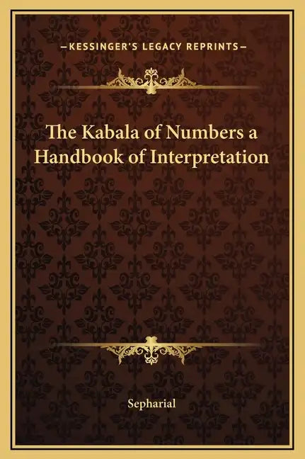 The Kabala of Numbers a Handbook of Interpretation - Hardcover