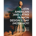 Latin American and Latinx Fashion Design Today - ¡Moda Hoy! - Hardcover