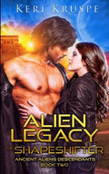 Alien Legacy The Shapeshifter: A Sci Fi Alien Romance - Paperback