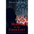 Murder in the Choir Loft: Small Town Christian Murder Mystery - Paperback