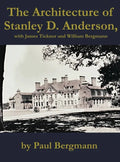 The Architecture of Stanley D. Anderson, with James Ticknor and William Bergmann - Hardcover