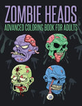 Zombie Heads - Advanced Coloring Book for Adults - Paperback