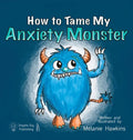 How To Tame My Anxiety Monster - Hardcover