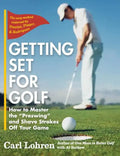 Getting Set for Golf: How to Master the "Preswing" and Shave Strokes off Your Game - Hardcover