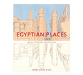 Egyptian Places: An Illustrated Travelogue - Paperback