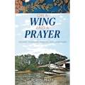 On a Wing and a Prayer: Growing Your Faith Through Life's Adventures - Paperback