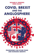 Covid, Brexit and the Anglosphere: Frameworks for Future Trade and Economic Growth - Paperback